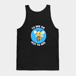 To Bee Or Not To Bee | Bee Pun Tank Top